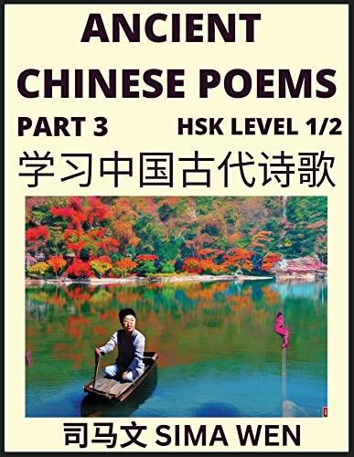Ancient Chinese Poems (Part 3) - Essential Book for Beginners (Level 1) to Self-learn Chinese Poetry with Simplified Characters, Easy Vocabulary ... & Traditional Culture