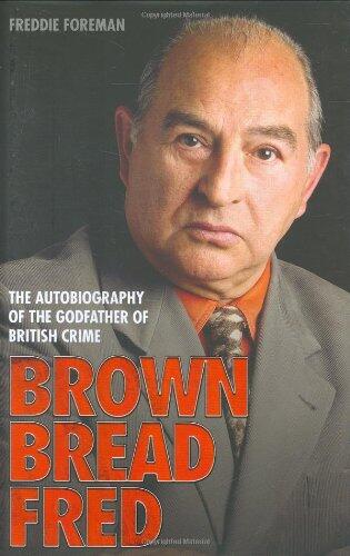 Brown Bread Fred: The Autobiography of the Godfather of British Crime