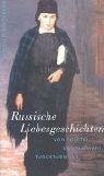 Russische Liebesgeschichten. Von Tolstoi, Dostojewski, Turgenjew u.a.