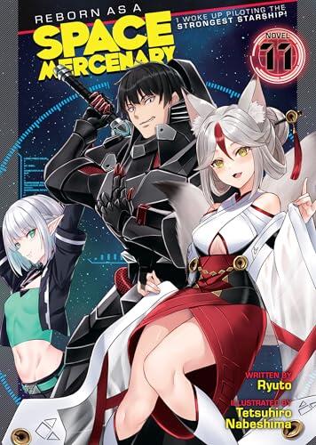 Reborn as a Space Mercenary: I Woke Up Piloting the Strongest Starship! (Light Novel) Vol. 11