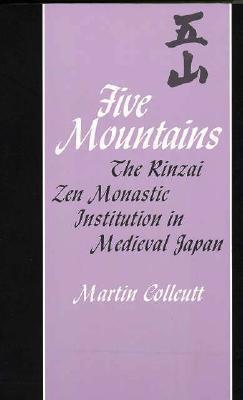 Five Mountains: The Rinzai Zen Monastic Institution in Medieval Japan