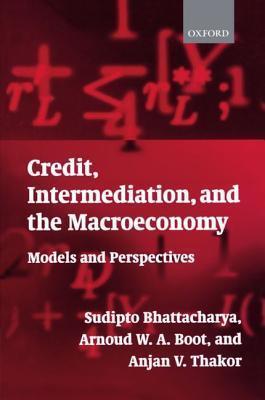 Credit, Intermediation, and the Macroeconomy: Models and Perspectives