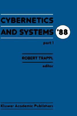 Cybernetics and Systems '88 (European Meeting on Cybernetics and Systems Research//Cybernetics and Systems). TWO VOLUMES