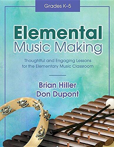 Elemental Music Making: Thoughtful and Engaging Lessons for the Elementary Music Classroom