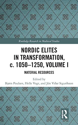 Nordic Elites in Transformation, c. 1050-1250 (Volume I): Material Resources