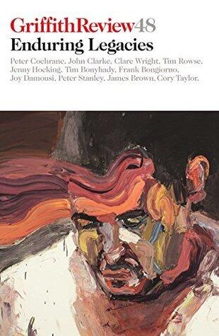 Griffith Review 48: Enduring Legacies