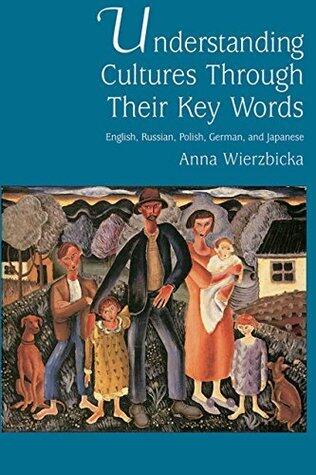 Understanding Cultures through Their Key Words: English, Russian, Polish, German, and Japanese