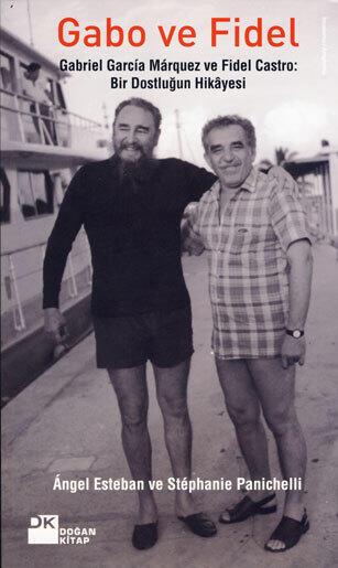 Gabo ve Fidel - Gabriel García Márquez ve Fidel Castro: Bir Dostluğun Hikâyesi