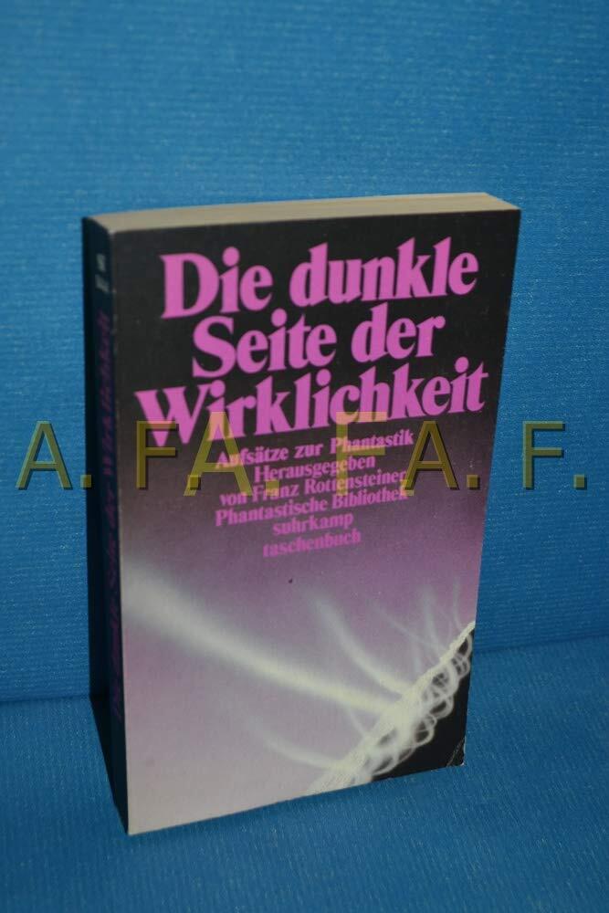 Die Dunkle Seite der Wirklichkeit: Aufsätze zur Phantastik (Phantastische Bibliothek)