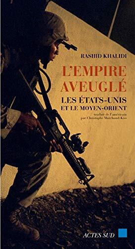 L'Empire aveuglé: Les Etats-Unis et le Moyen-Orient