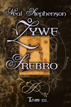 Żywe srebro, Tom III