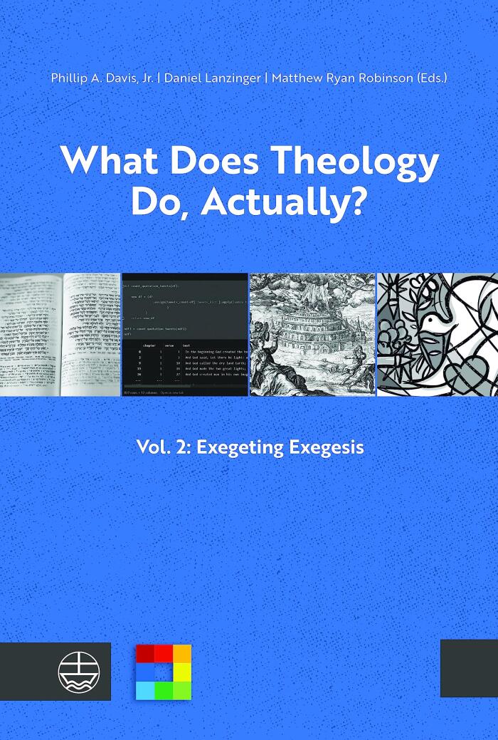 What Does Theology Do, Actually?: Vol. 2: Exegeting Exegesis