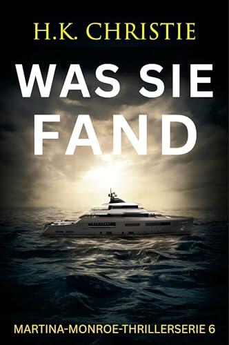 Was sie fand (Martina-Monroe-Thrillerserie 6)