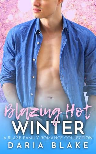 Blazing Hot Winter: A Blaze Family Romance Collection