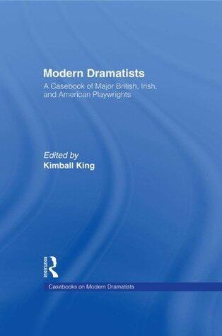 Modern Dramatists: A Casebook of Major British, Irish, and American Playwrights
