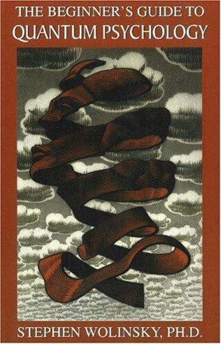 The Beginner's Guide to Quantum Psychology by Wolinsky, Stephen published by Quantum Institute, Inc