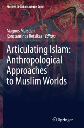 Articulating Islam: Anthropological Approaches to Muslim Worlds