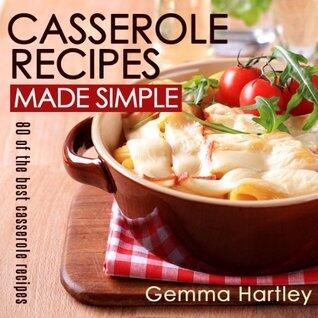 Casserole Recipes Made Simple - 80 Of The Best Casserole Recipes