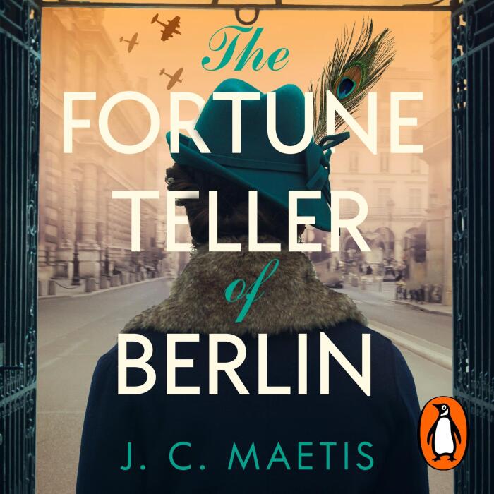 The Fortune Teller of Berlin: A gripping tale of love and resilience in wartime Germany, as one woman takes her chance to change the course of history