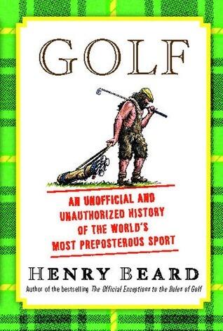 Golf: An Unofficial and Unauthorized History of the Worl