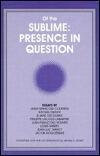Of the Sublime: Presence in Question