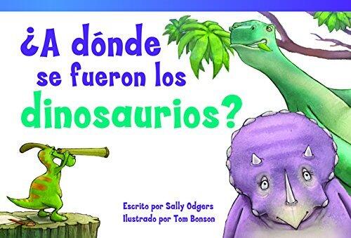 ¿A dónde se fueron los dinosaurios? (Where Did the Dinosaurs Go?) (Fiction Readers)
