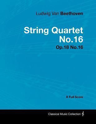 String Quartet No. 16, Op. 135: A Full Score, with a Biography by Joseph Otten