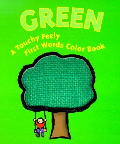 Green: A Touchy Feely First Words Color Book