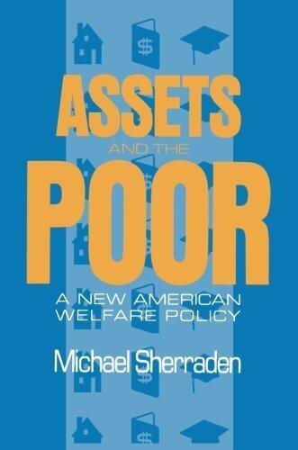 Assets and the Poor: New American Welfare Policy