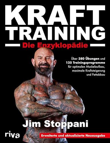 Krafttraining – Die Enzyklopädie: Über 380 Übungen und 135 Trainingsprogramme für optimalen Muskelaufbau, maximale Kraftsteigerung und Fettabbau. Erweiterte ... aktualisierte Neuausgabe