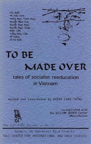 To Be Made Over: tales of socialist reeducation in Viet Nam