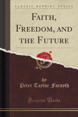 Faith, Freedom, and the Future