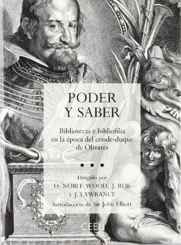 Poder y saber. Bibliotecas y bibliofilia en la época del conde-duque de Olivares