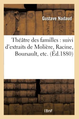 Théâtre des Familles: Suivi d'Extraits de Molière, Racine, Boursault, etc.