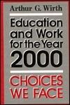 Education and Work for the Year 2000: Choices We Face