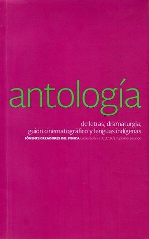 Antología de letras, dramaturgia, guión cinematográfico y lenguas indígenas