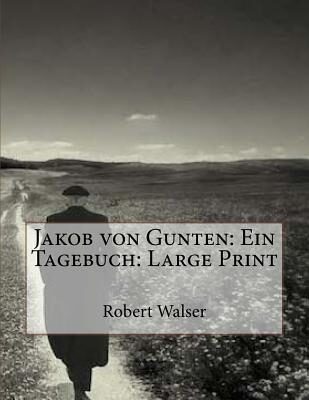 Jakob Von Gunten: Ein Tagebuch: Large Print