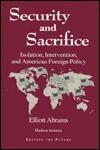 Security and Sacrifice: Isolation, Intervention, and American Foreign Policy