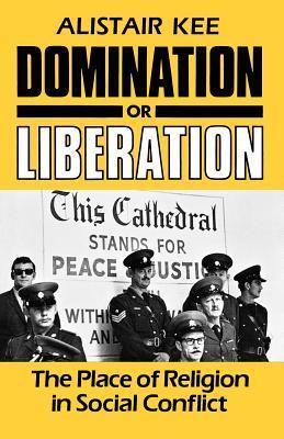 Domination or Liberation: The Place of Religion in Social Conflict