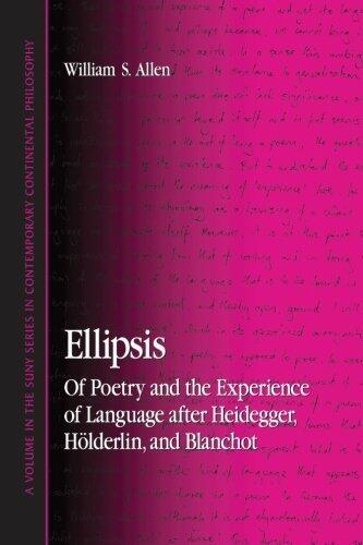 Ellipsis: Of Poetry and the Experience of Language After Heidegger, Hölderlin, and Blanchot