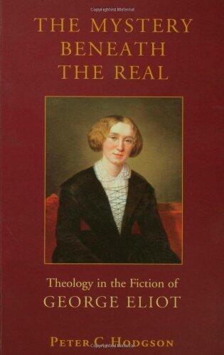 The Mystery Beneath the Real: Theology in the Fiction of George Eliot