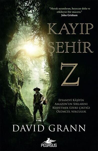 Kayıp Şehir Z: Efsanevi Kâşifin Amazon'un Sırlarını Keşfetmek Üzere Çıktığı Ölümcül Yolculuk