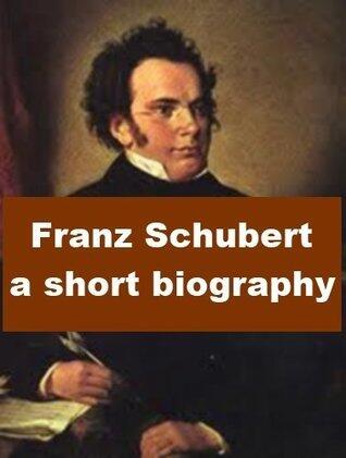 Franz Schubert - A Short Biography