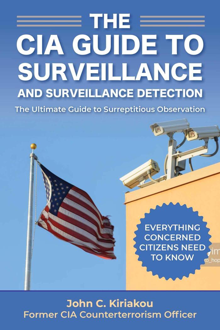 Surveillance and Surveillance Detection: A CIA Insider's Guide