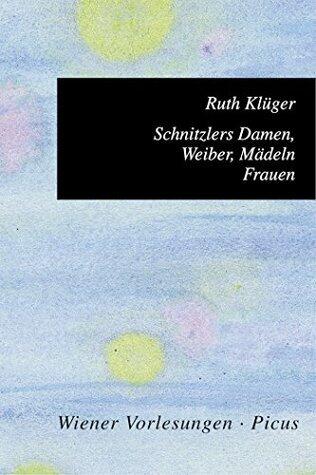 Schnitzlers Damen, Weiber, Mädeln, Frauen (Wiener Vorlesungen 79)