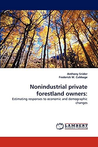 Nonindustrial private forestland owners:: Estimating responses to economic and demographic changes
