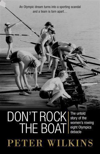Don't Rock the Boat: The Untold Story of the Women's Rowing Eight Olympics Debacle