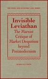Invisible Leviathan: The Marxist Critique of Market Despotism Beyond Postmodernism