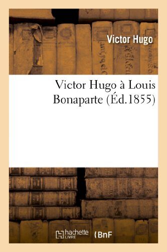 Victor Hugo À Louis Bonaparte. (Litterature)