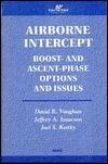 Airborne Intercept Boost- and Ascent-Phase Options and Issues